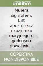 Mulieris dignitatem. List apostolski z okazji roku maryjnego o godnosci i powolaniu kobiety Nuova Collezione