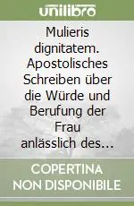 Nuovo Arrivo Mulieris dignitatem. Apostolisches Schreiben über die Würde und Berufung der Frau anlässlich des marianischen Jahres (5. August 1988)
