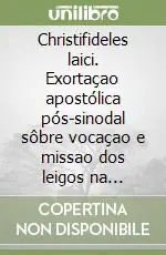 Novità Christifideles laici. Exortaçao apostólica pós-sinodal sôbre vocaçao e missao dos leigos na ingresa e no mundo