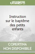 Instruction sur le baptême des petits enfants Prezzo Basso