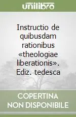 Offerta Del Giorno Instructio de quibusdam rationibus «theologiae liberationis». Ediz. tedesca