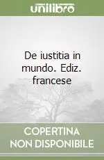 De iustitia in mundo. Ediz. francese Offerta Lampo