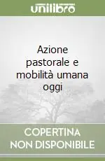 Professionale Azione pastorale e mobilità umana oggi