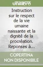 Bestseller Instruction sur le respect de la vie umaine naissante et la dignité de la procréation. Reponses à quelques questions d‘actualité (Donum vitae)