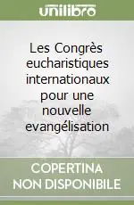 Direttamente Dal Produttore Les Congrès eucharistiques internationaux pour une nouvelle evangélisation