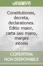 Constitutiones, decreta, declarationes. Editio maior, carta uso mano, margini intonsi Super Prezzo