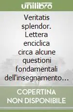 Veritatis splendor. Lettera enciclica circa alcune questioni fondamentali dell‘insegnamento morale della Chiesa Ultima Occasione
