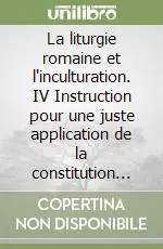 La liturgie romaine et l‘inculturation. IV Instruction pour une juste application de la constitution conciliare sur la liturgie (nn. 37-40) Ultimissimo Modello