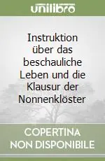 Instruktion über das beschauliche Leben und die Klausur der Nonnenklöster Compra Online
