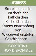 Schreiben an die Bischöfe der katholischen Kirche über den Kommunionenpfang von Wiederverheirateten Geschiedenen Gläubigen Offerta Speciale