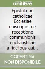 Epistula ad catholicae Ecclesiae episcopos de receptione communionis eucharisticae a fidelibus qui post divortium novas inierunt nuptias Ultima Occasione