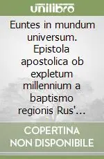 Euntes in mundum universum. Epistola apostolica ob expletum millennium a baptismo regionis Rus‘ Kiovicensis, XXV mensis Ianuarii 1988 Soddisfatti O Rimborsati