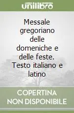 Messale gregoriano delle domeniche e delle feste. Testo italiano e latino Sconto