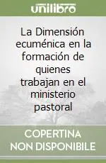 Soddisfatti O Rimborsati La Dimensión ecuménica en la formación de quienes trabajan en el ministerio pastoral