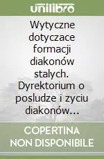 Wytyczne dotyczace formacji diakonów stalych. Dyrektorium o posludze i zyciu diakonów stalych Nuovo Arrivo