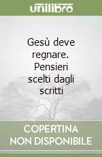 Offerta Del Giorno Gesù deve regnare. Pensieri scelti dagli scritti