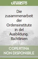 Die zusammenarbeit der Ordensinstitute in del Ausbildung. Richtlinien Affare