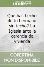 Que has hecho de tu hermano sin techo? La Iglesia ante la carencia de vivienda Popolare