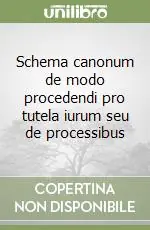 Quantità Limitata Schema canonum de modo procedendi pro tutela iurum seu de processibus