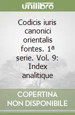 Codicis iuris canonici orientalis fontes. 1ª serie. Vol. 9 Index analitique Acquista Ora