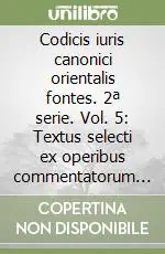 Codicis iuris canonici orientalis fontes. 2ª serie. Vol. 5 Textus selecti ex operibus commentatorum byzantinorum iuris ecclesiastici Affare