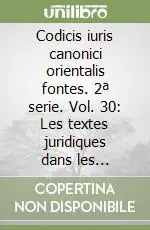 Quantità Limitata Codicis iuris canonici orientalis fontes. 2ª serie. Vol. 30 Les textes juridiques dans les pandectes denicon de la montagne noir