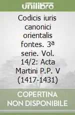 Consegna Rapida Codicis iuris canonici orientalis fontes. 3ª serie. Vol. 14/2 Acta Martini P.P. V (1417-1431)