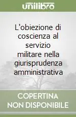 Prezzo Basso L‘obiezione di coscienza al servizio militare nella giurisprudenza amministrativa