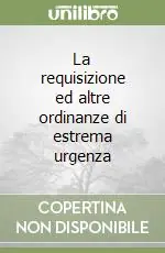 Compra Oggi Stesso La requisizione ed altre ordinanze di estrema urgenza