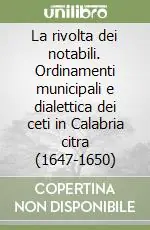 Direttamente Dal Produttore La rivolta dei notabili. Ordinamenti municipali e dialettica dei ceti in Calabria citra (1647-1650)