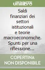 Offerta Limitata Saldi finanziari dei settori istituzionali e teorie macroeconomiche. Spunti per una riflessione comparata
