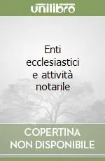 Enti ecclesiastici e attività notarile Compra Adesso