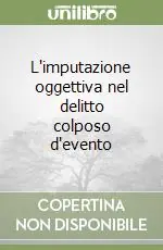 Bestseller L‘imputazione oggettiva nel delitto colposo d‘evento