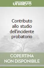 Contributo allo studio dell‘incidente probatorio Prezzo Basso