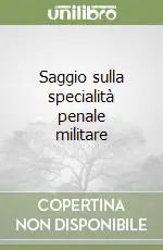 Saggio sulla specialità penale militare Prezzo Conveniente