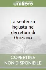 La sentenza ingiusta nel decretum di Graziano Ultimissimo Modello