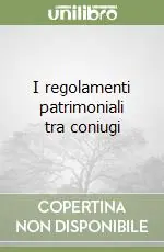 I regolamenti patrimoniali tra coniugi Consegna Rapida
