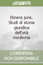 Saldi Itinera juris. Studi di storia giuridica dell‘età moderna