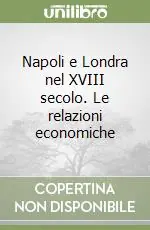 Subito Disponibile Napoli e Londra nel XVIII secolo. Le relazioni economiche
