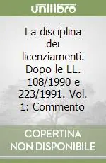 La disciplina dei licenziamenti. Dopo le LL. 108/1990 e 223/1991. Vol. 1 Commento Offerta Limitata