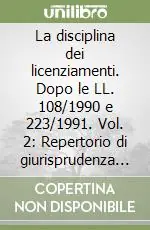 Promo Stagionale La disciplina dei licenziamenti. Dopo le LL. 108/1990 e 223/1991. Vol. 2 Repertorio di giurisprudenza e materiali