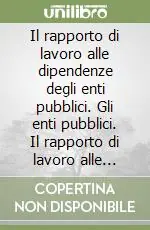 Occasione Il rapporto di lavoro alle dipendenze degli enti pubblici. Gli enti pubblici. Il rapporto di lavoro alle dipendenze degli enti pubblici, degli enti locali...