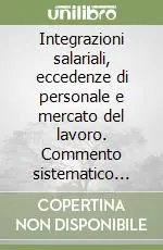 Soddisfatti O Rimborsati Integrazioni salariali, eccedenze di personale e mercato del lavoro. Commento sistematico alla Legge 223/1991