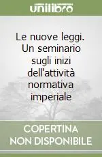 Bestseller Le nuove leggi. Un seminario sugli inizi dell‘attività normativa imperiale
