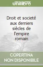 Novità Droit et societé aux derniers siècles de l‘empire romain