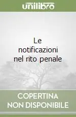Non Perdere Le notificazioni nel rito penale