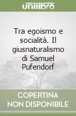 Tra egoismo e socialità. Il giusnaturalismo di Samuel Pufendorf Popolare