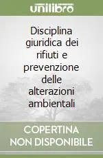 Super Prezzo Disciplina giuridica dei rifiuti e prevenzione delle alterazioni ambientali