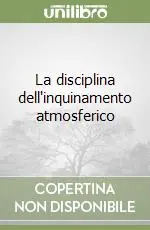 Nuovo Arrivo La disciplina dell‘inquinamento atmosferico