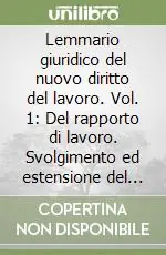 Lemmario giuridico del nuovo diritto del lavoro. Vol. 1 Del rapporto di lavoro. Svolgimento ed estensione del rapporto Pagamento Sicuro